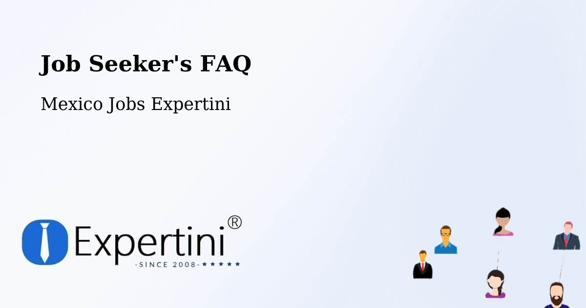 Job Seeker FAQ – Mayran - Mexico Jobs Expertini